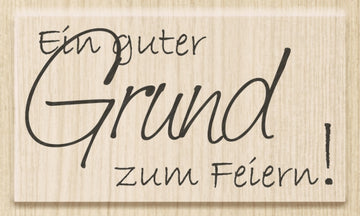 Kautschukstempel Ein guter Grund zum Feiern Holzgriff 6,5 x 3,5 cm