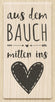 Stempel Aus dem Bauch mitten ins Herz 7x 3,4 cm
